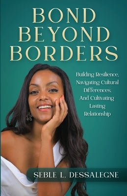 Bond Beyond Borders by Dessalegne, Seble L.