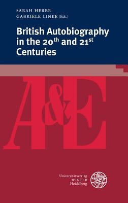 British Autobiography in the 20th and 21st Centuries by Herbe, Sarah