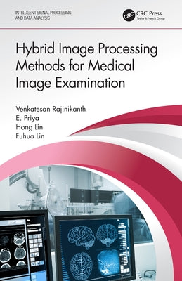 Hybrid Image Processing Methods for Medical Image Examination by Rajinikanth, Venkatesan