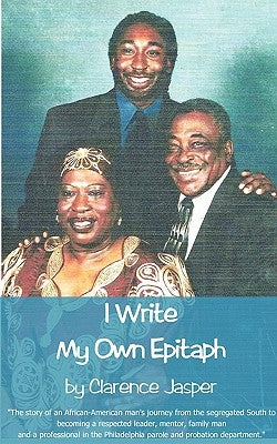 I Write My Own Epitaph by Jasper, Clarence Anthony