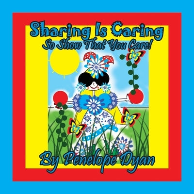 Sharing Is Caring . . . So Show That You Care! by Dyan, Penelope
