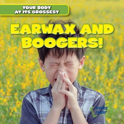 Earwax and Boogers! by Hightower, Melvin