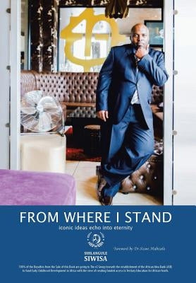 From Where I Stand: iconic ideas echo into eternity by Siwisa, Sihlangule Mmiselo