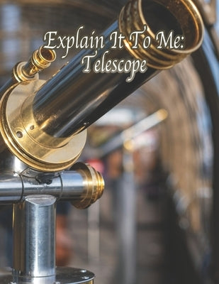 Explain It To Me: Telescope by Associates LLC, Laney