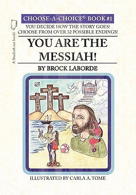 You Are the Messiah!: Choose-A-Choice Book #1 by Laborde, Brock