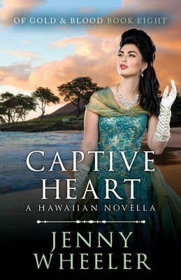 Captive Heart - A Hawaiian Christmas Novella by Wheeler, Jenny