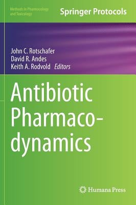 Antibiotic Pharmacodynamics by Rotschafer, John C.