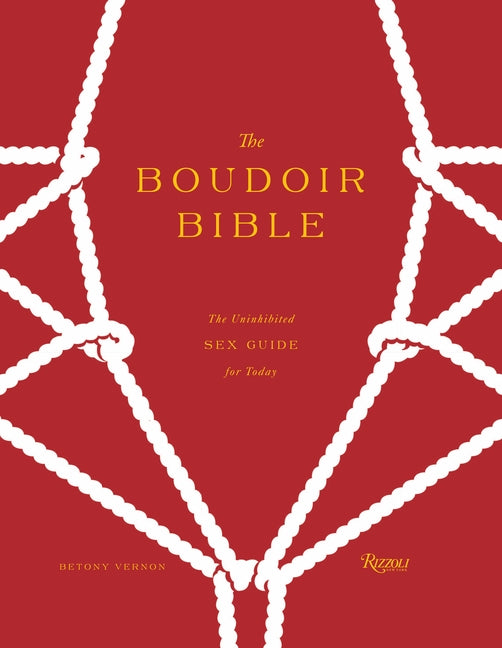 The Boudoir Bible: The Uninhibited Sex Guide for Today by Vernon, Betony