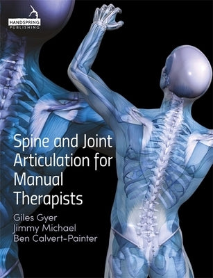Spine and Joint Articulation for Manual Therapists by Gyer, Giles