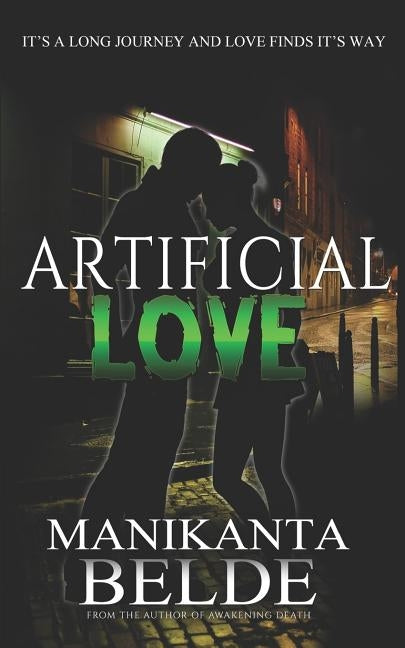 Artificial Love Novel: It's a Long Journey and Love Finds Its Way by Belde, Manikanta