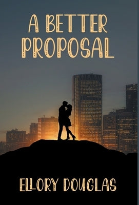 A Better Proposal by Douglas, Ellory