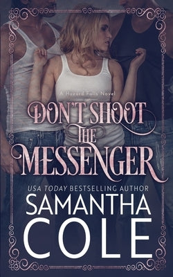Don't Shoot the Messenger by Cole, Samantha