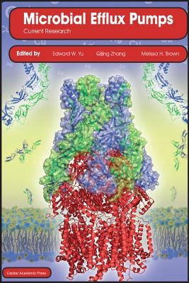 Microbial Efflux Pumps: Current Research by Yu, Edward W.