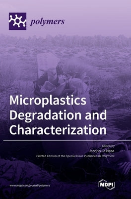 Microplastics Degradation and Characterization by La Nasa, Jacopo