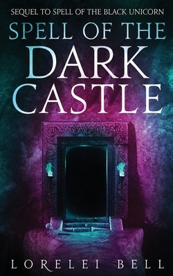 Spell of the Dark Castle by Bell, Lorelei