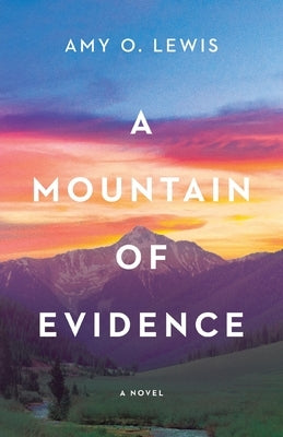 A Mountain of Evidence by Lewis, Amy O.