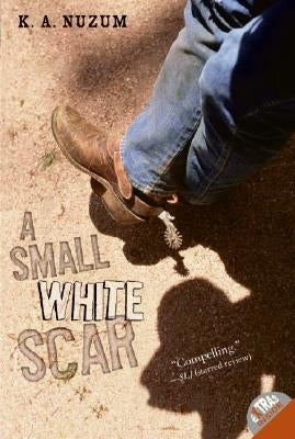 A Small White Scar by Nuzum, K. A.