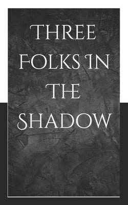 Three Folks In The Shadow by Sarganachari, Neha Shivakumar