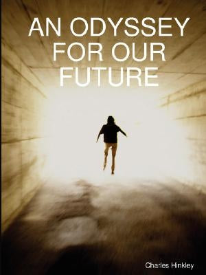 An Odyssey for Our Future by Hinkley, Charles