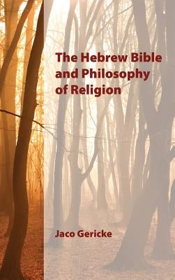 The Hebrew Bible and Philosophy of Religion by Gericke, Jaco
