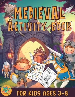 Medieval activity book for kids ages 3-8: medieval knights themed gift for kids ages 3 and up by Press, Zags