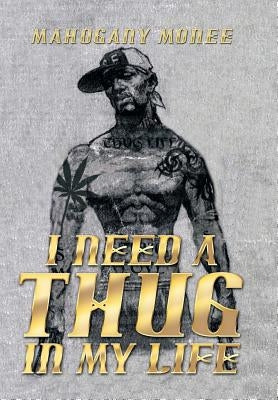 I Need a Thug in My Life by Monee, Mahogany