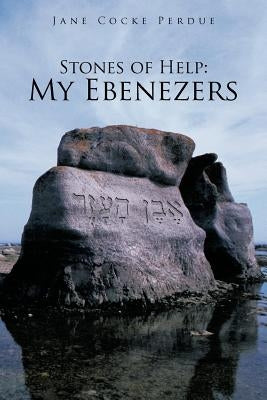 Stones of Help: My Ebenezers by Perdue, Jane Cocke