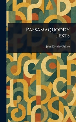 Passamaquoddy Texts by Prince, John Dyneley