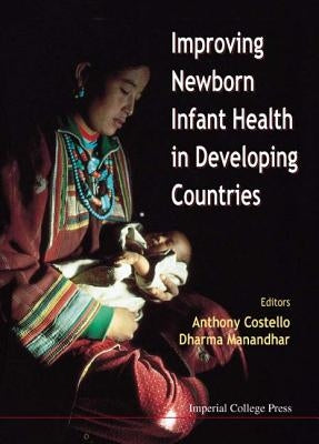 Improving Newborn Infant Health in Developing Countries by Costello, Anthony