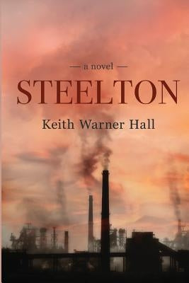 Steelton by Hall, Keith Warner