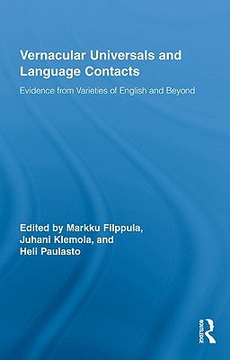 Vernacular Universals and Language Contacts: Evidence from Varieties of English and Beyond by Filppula, Markku