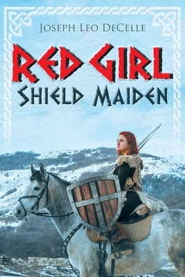 Red Girl: Shield Maiden by Decelle, Joseph Leo
