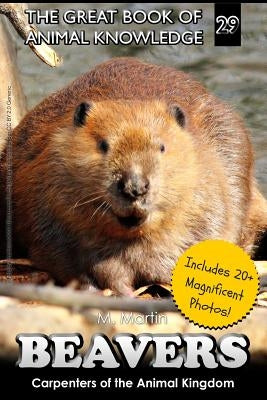 Beavers: Carpenters of the Animal Kingdom by Martin, M.