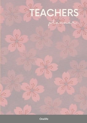 Teachers Planner: Any year weekly planner by Designs, One Life