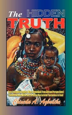 The Hidden Truth by Agbodike, Chinedu A.