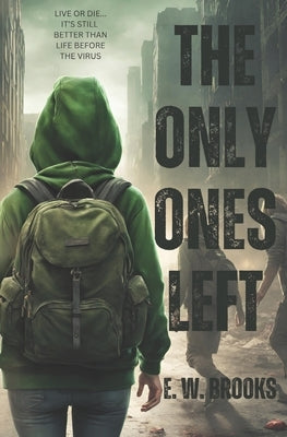 The Only Ones Left: A YA Zombie Apocalypse Story by Brooks, Elaine