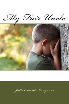 My fair uncle by Osayande, Julie Osaretin