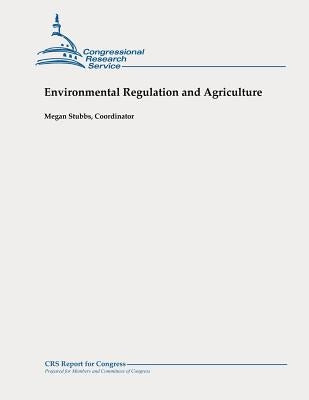 Environmental Regulation and Agriculture by Stubbs, Megan