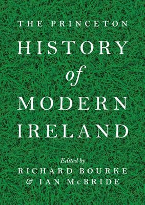 The Princeton History of Modern Ireland by Bourke, Richard