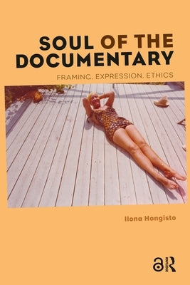 Soul of the Documentary: Framing, Expression, Ethics by Hongisto, Ilona