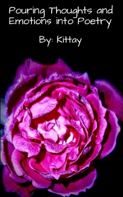 Pouring Thoughts and Emotions into Poetry by Kat, Kittay