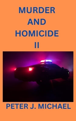 Murder and Homicide II by Michael, Peter J.