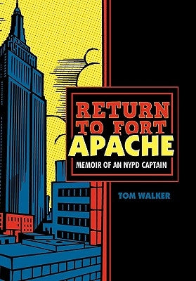 Return to Fort Apache: Memoir of an NYPD Captain by Walker, Tom