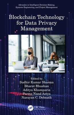 Blockchain Technology for Data Privacy Management by Sharma, Sudhir Kumar