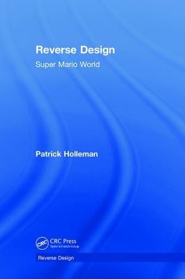 Reverse Design: Super Mario World by Holleman, Patrick