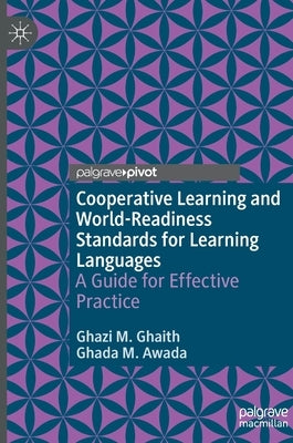 Cooperative Learning and World-Readiness Standards for Learning Languages: A Guide for Effective Practice by Ghaith, Ghazi M.