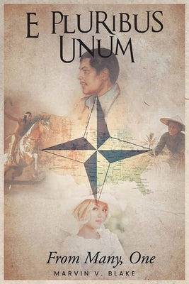 E. Pluribus Unum: From Many, One by Blake, Marvin V.