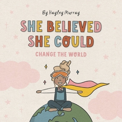 She Believed She Could Change The World by Smith, Charlotte