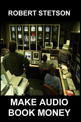 Make Audio Book Money by Stetson, Robert