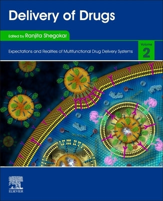 Delivery of Drugs: Volume 2: Expectations and Realities of Multifunctional Drug Delivery Systems by Shegokar, Ranjita
